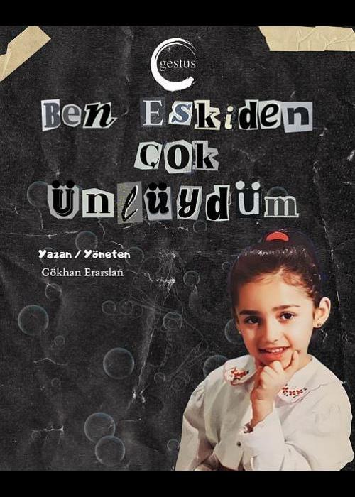 BEN ESKİDEN ÇOK ÜNLÜYDÜM